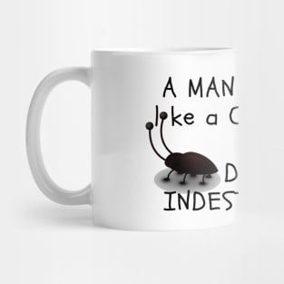 A MAN should be like a COCKroach ... DARK & INDESTRUCTIBLE Mug